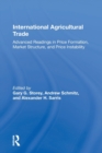 International Agricultural Trade : Advanced Readings In Price Formation, Market Structure, And Price Instability - Book