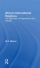 Africa's International Relations : The Diplomacy of Dependency and Change - Book