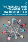 The Problems with Teamwork, and How to Solve Them - Book