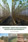 Bioenergy Crops for Ecosystem Health and Sustainability - Book