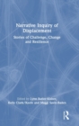 Narrative Inquiry of Displacement : Stories of Challenge, Change and Resilience - Book