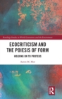 Ecocriticism and the Poiesis of Form : Holding on to Proteus - Book
