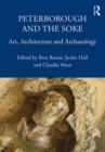 Peterborough and the Soke : Art, Architecture and Archaeology - Book