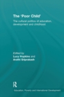 The 'Poor Child' : The cultural politics of education, development and childhood - Book