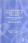 A Concise Guide to Writing a Thesis or Dissertation : Educational Research and Beyond - Book