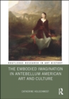 The Embodied Imagination in Antebellum American Art and Culture - Book