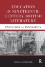 Education in Nineteenth-Century British Literature : Exclusion as Innovation - Book