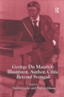 George Du Maurier: Illustrator, Author, Critic : Beyond Svengali - Book