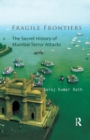 Fragile Frontiers : The Secret History of Mumbai Terror Attacks - Book