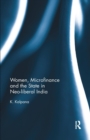 Women, Microfinance and the State in Neo-liberal India - Book