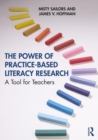 The Power of Practice-Based Literacy Research : A Tool for Teachers - Book
