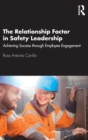 The Relationship Factor in Safety Leadership : Achieving Success through Employee Engagement - Book
