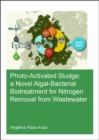 Photo-Activated Sludge: A Novel Algal-Bacterial Biotreatment for Nitrogen Removal from Wastewater - Book