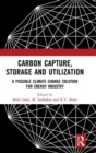 Carbon Capture, Storage and Utilization : A Possible Climate Change Solution for Energy Industry - Book