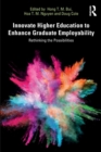 Innovate Higher Education to Enhance Graduate Employability : Rethinking the Possibilities - Book