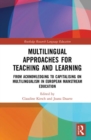 Multilingual Approaches for Teaching and Learning : From Acknowledging to Capitalising on Multilingualism in European Mainstream Education - Book