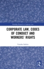Corporate Law, Codes of Conduct and Workers’ Rights - Book