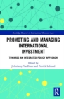 Promoting and Managing International Investment : Towards an Integrated Policy Approach - Book