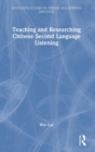 Teaching and Researching Chinese Second Language Listening - Book