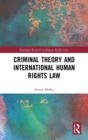 Criminal Theory and International Human Rights Law - Book