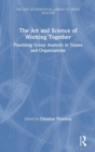 The Art and Science of Working Together : Practising Group Analysis in Teams and Organisations - Book