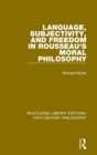Language, Subjectivity, and Freedom in Rousseau's Moral Philosophy - Book