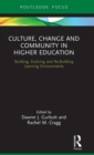 Culture, Change and Community in Higher Education : Building, Evolving and Re-Building Learning Environments - Book