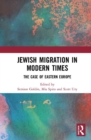 Jewish Migration in Modern Times : The Case of Eastern Europe - Book