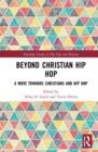 Beyond Christian Hip Hop : A Move Towards Christians and Hip Hop - Book
