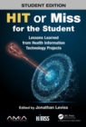 HIT or Miss for the Student : Lessons Learned from Health Information Technology Projects - Book