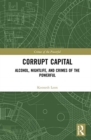 Corrupt Capital : Alcohol, Nightlife, and Crimes of the Powerful - Book