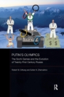 Putin's Olympics : The Sochi Games and the Evolution of Twenty-First Century Russia - Book