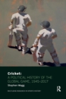 Cricket: A Political History of the Global Game, 1945-2017 - Book