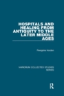 Hospitals and Healing from Antiquity to the Later Middle Ages - Book