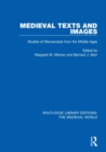 Medieval Texts and Images : Studies of Manuscripts from the Middle Ages - Book