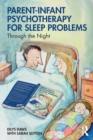 Parent-Infant Psychotherapy for Sleep Problems : Through the Night - Book