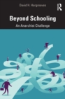 Beyond Schooling : An Anarchist Challenge - Book