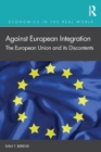 Against European Integration : The European Union and its Discontents - Book