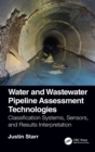 Water and Wastewater Pipeline Assessment Technologies : Classification Systems, Sensors, and Results Interpretation - Book