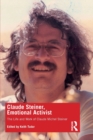 Claude Steiner, Emotional Activist : The Life and Work of Claude Michel Steiner - Book