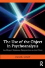 The Use of the Object in Psychoanalysis : An Object Relations Perspective on the Other - Book