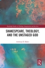 Shakespeare, Theology, and the Unstaged God - Book