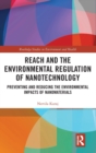 REACH and the Environmental Regulation of Nanotechnology : Preventing and Reducing the Environmental Impacts of Nanomaterials - Book