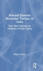 Rational Emotive Behaviour Therapy in India : Very Brief Therapy for Problems of Daily Living - Book