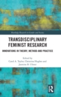 Transdisciplinary Feminist Research : Innovations in Theory, Method and Practice - Book