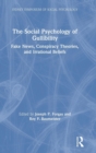 The Social Psychology of Gullibility : Conspiracy Theories, Fake News and Irrational Beliefs - Book