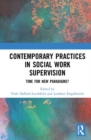 Contemporary Practices in Social Work Supervision : Time for New Paradigms? - Book