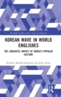Korean Wave in World Englishes : The Linguistic Impact of Korea's Popular Culture - Book