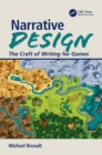 Narrative Design : The Craft of Writing for Games - Book