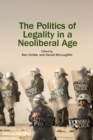 The Politics of Legality in a Neoliberal Age - Book